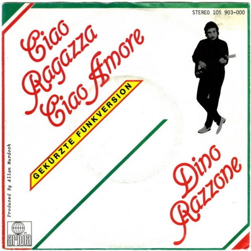7", Single Dino Razzone - Ciao Ragazza Ciao Amore (Gekürzte Funkversion)