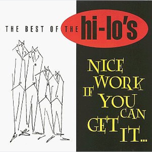 CD, Comp The Hi-Lo's - Nice Work If You Can Get It... The Best Of The Hi-Lo's