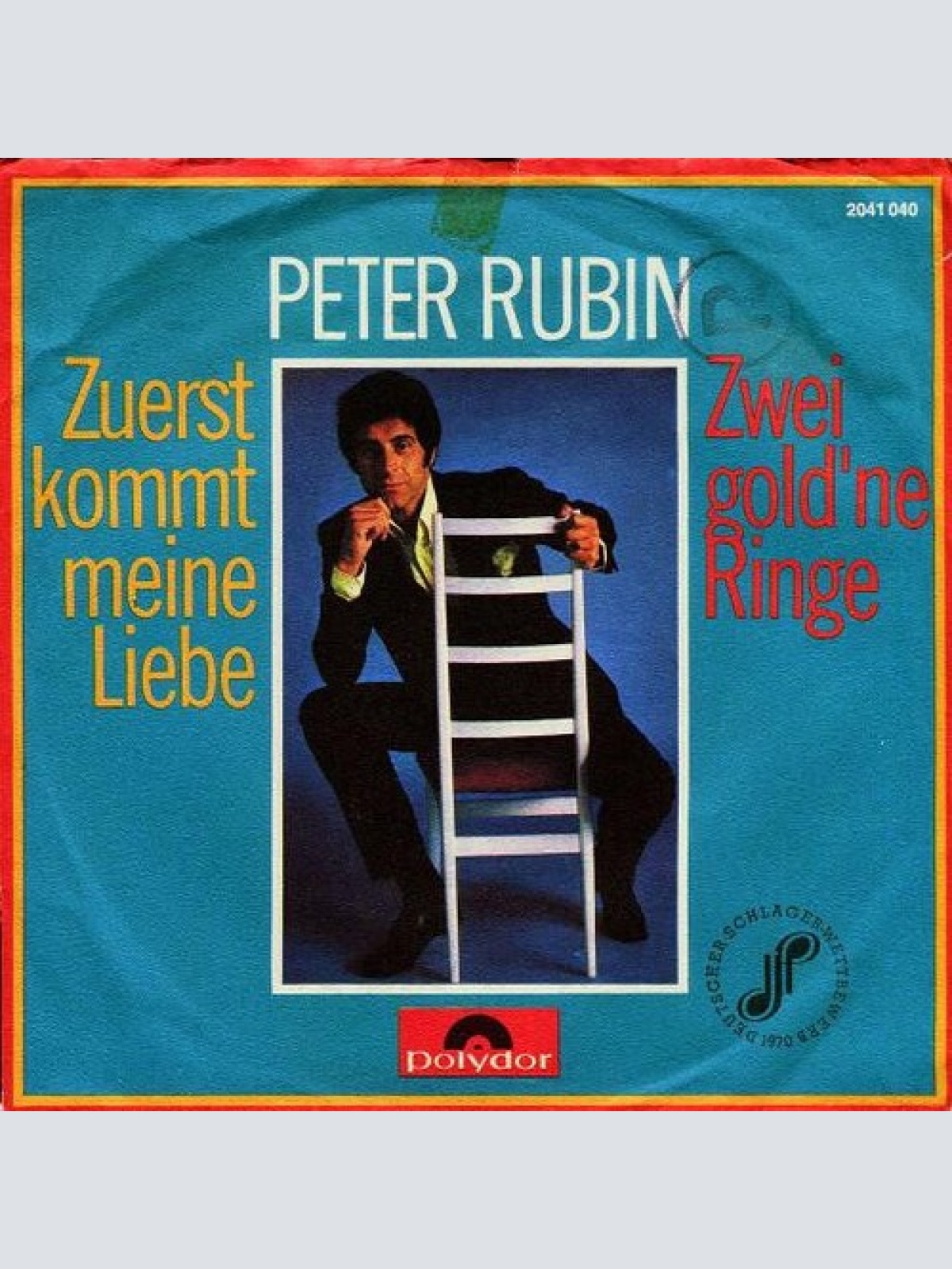 7", Single Peter Rubin - Zuerst Kommt Meine Liebe / Zwei Gold'ne Ringe