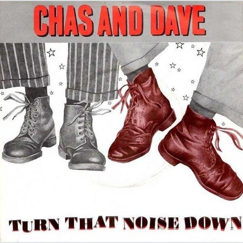 7", Single Chas And Dave - Turn That Noise Down