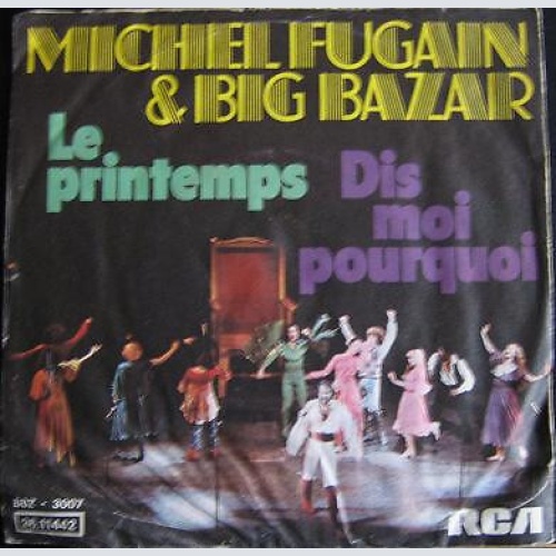 7" Michel Fugain & Le Big Bazar - Le Printemps / Dis-Moi Pourquoi