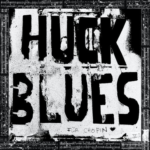 CD, Album Huck Blues* - Für Chopin