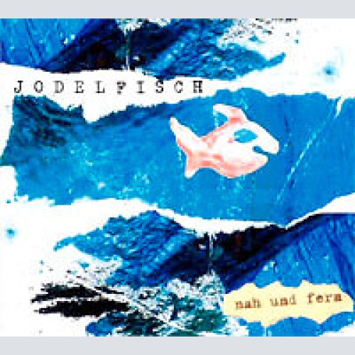 CD, Album Jodelfisch - Nah Und Fern