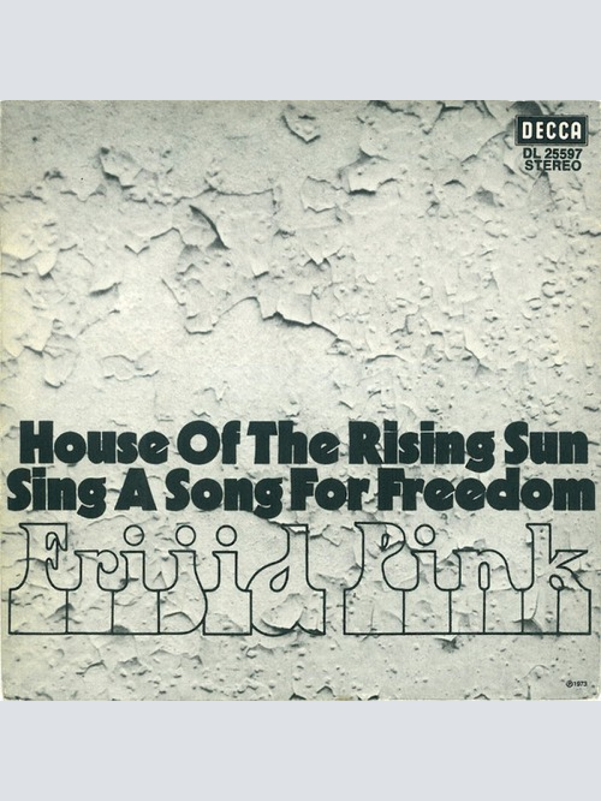 7", Single Frijid Pink - House Of The Rising Sun / Sing A Song For Freedom