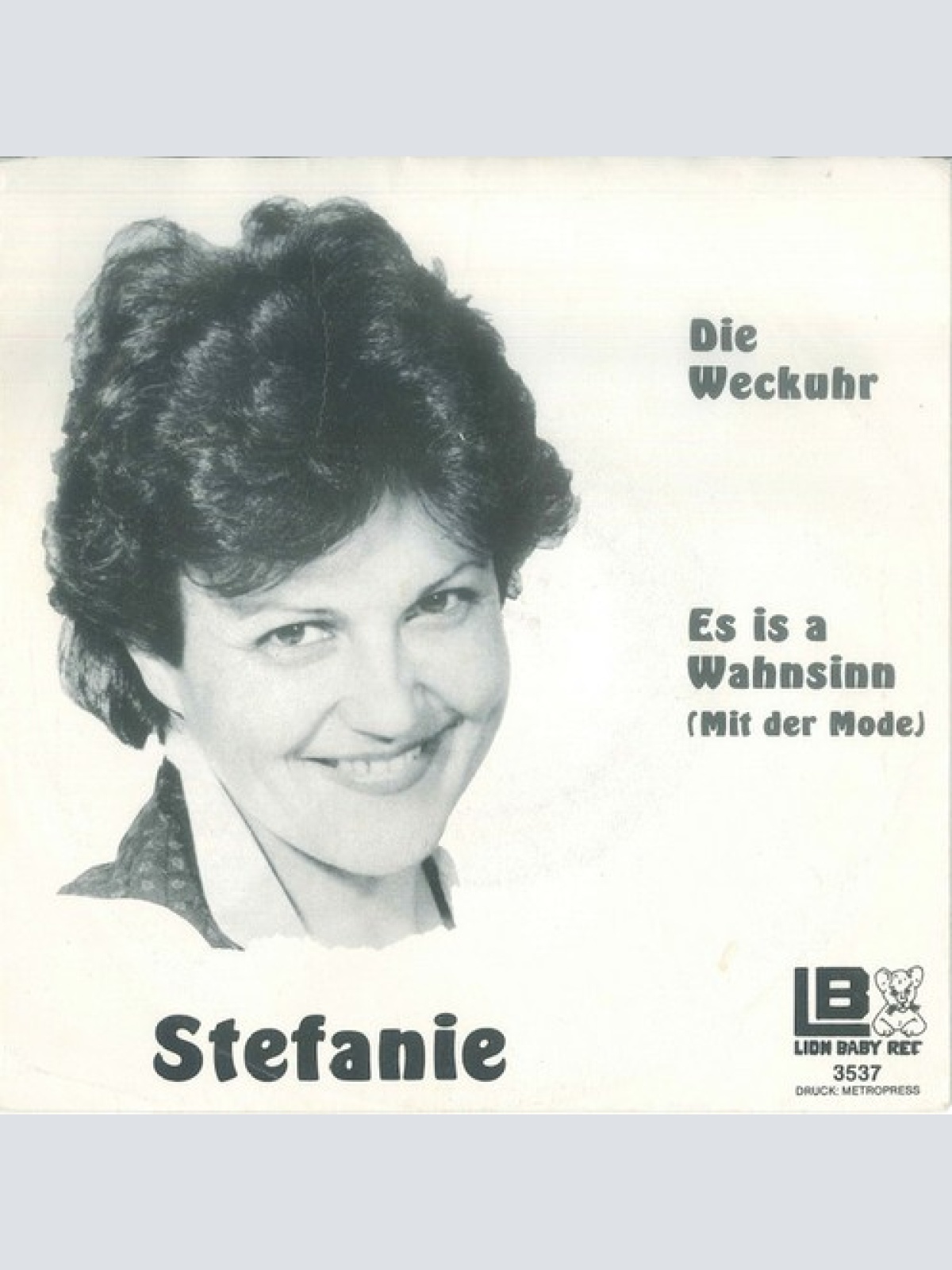 7", Single Stefanie* - Die Weckuhr / Es Is A Wahnsinn (Mit Der Mode)