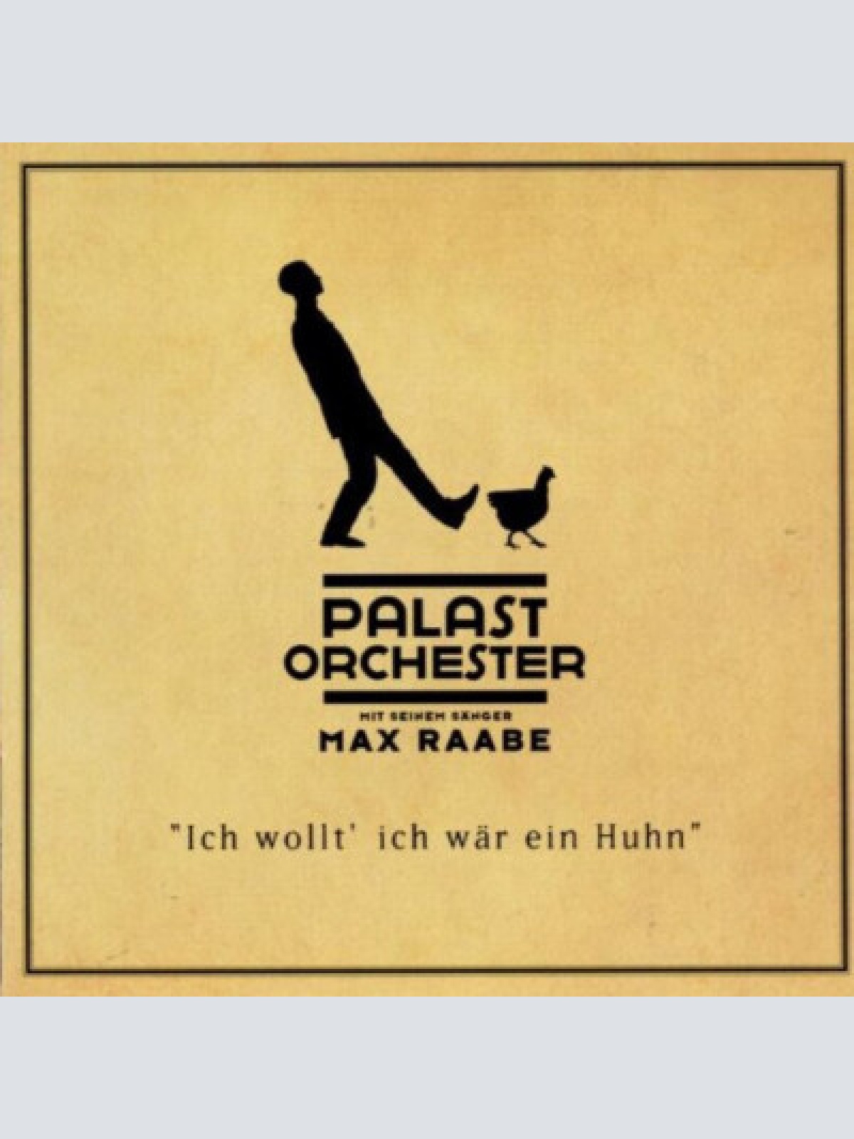 CD Palast Orchester Mit Seinem Sänger Max Raabe - Ich Wollt' Ich Wär Ein Huhn