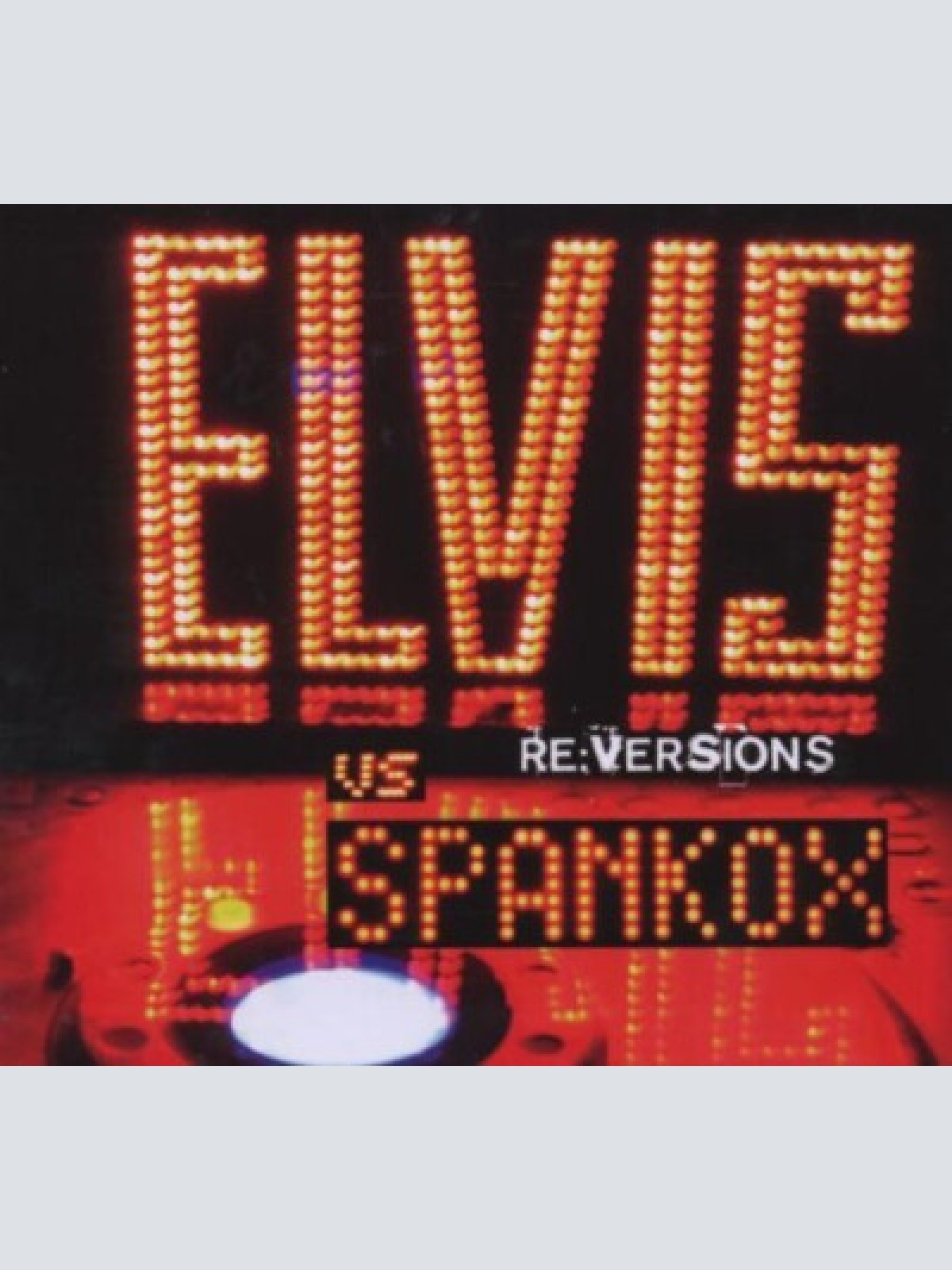 CD, Album, Enh Elvis* Vs Spankox - Re:Versions