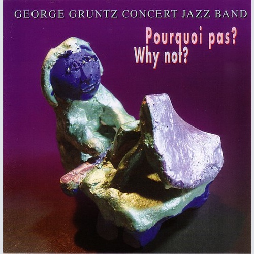 CD, Album George Gruntz Concert Jazz Band* - Pourquoi Pas? Why Not?