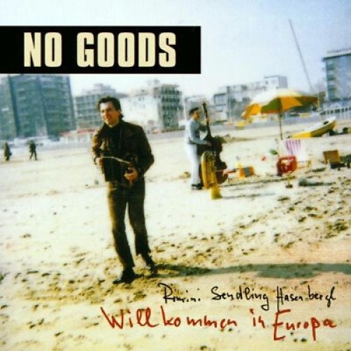 CD, Album No Goods - Rimini Sendling Hasenbergl - Willkommen In Europa