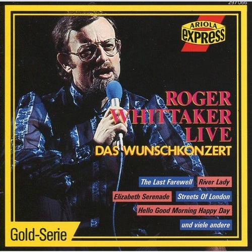 CD, Comp, Yel Roger Whittaker - Roger Whittaker Live - Das Wunschkonzert