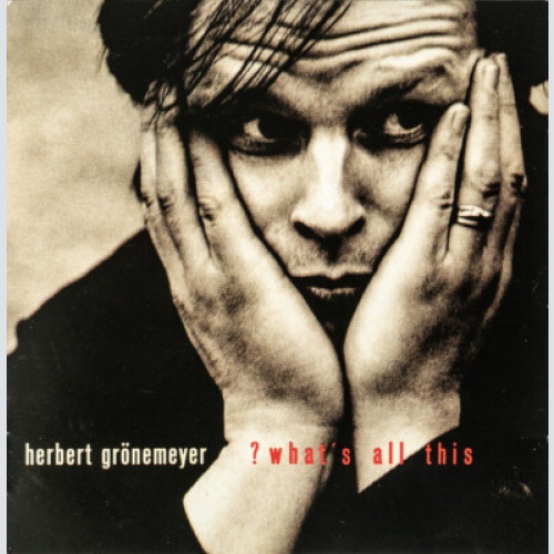 CD, Album Herbert Grönemeyer - ? What's All This
