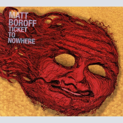 CD, Album Matt Boroff - Ticket To Nowhere