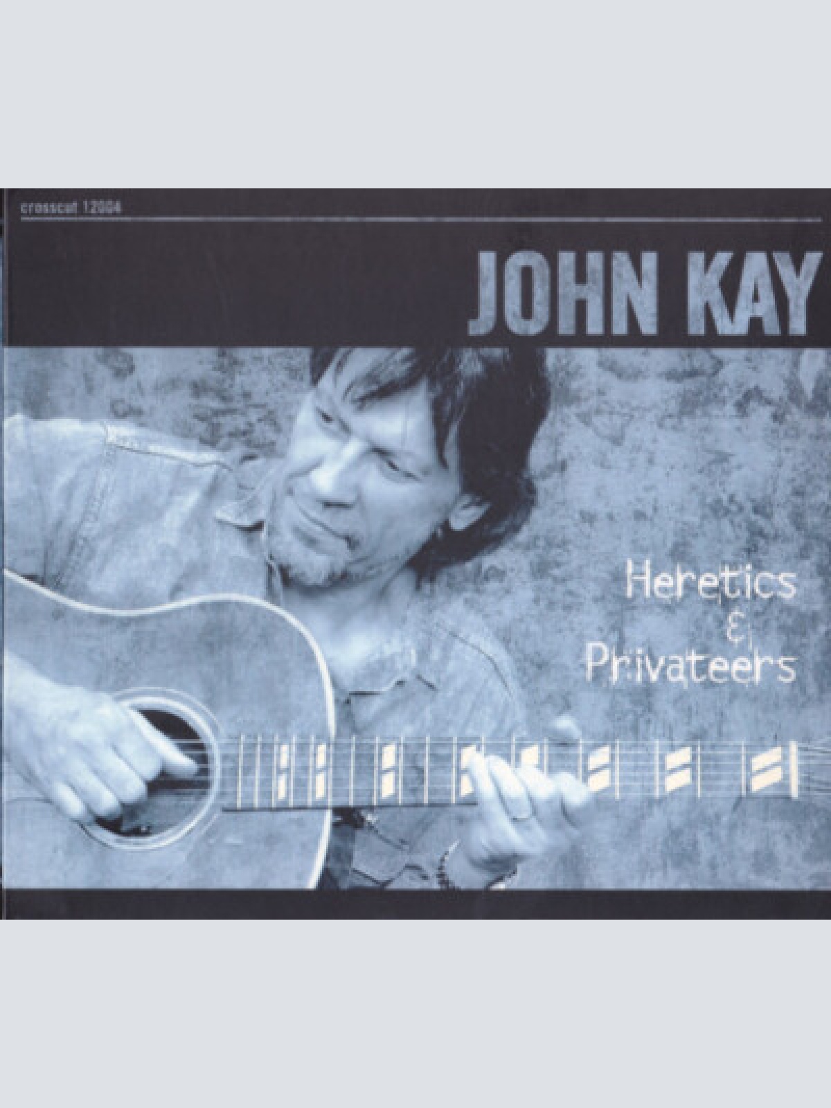 CD, Album John Kay - Heretics & Privateers