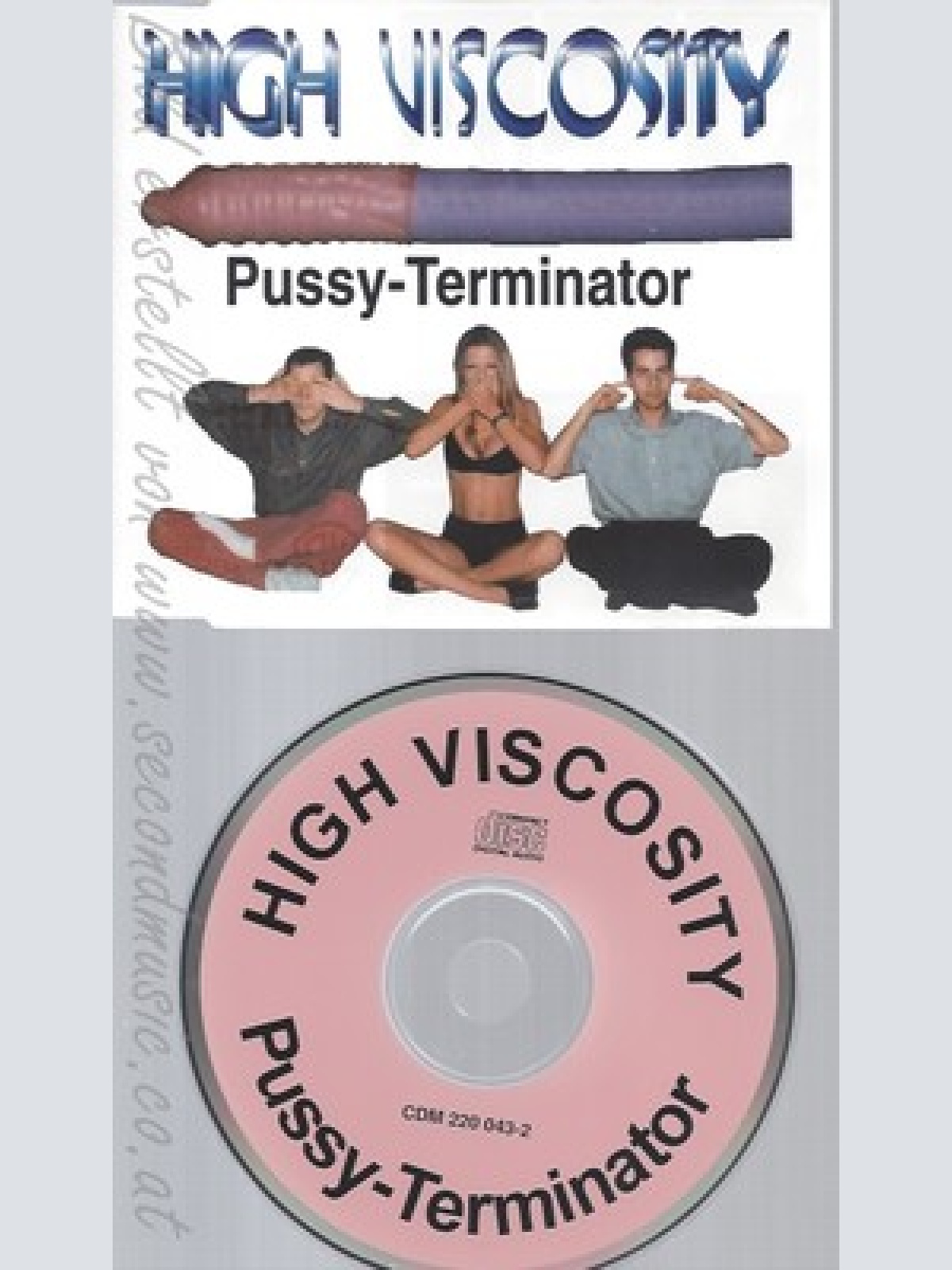 CD--HIGH VISCOSITY -- - SINGLE -- PUSSY TERMINATOR