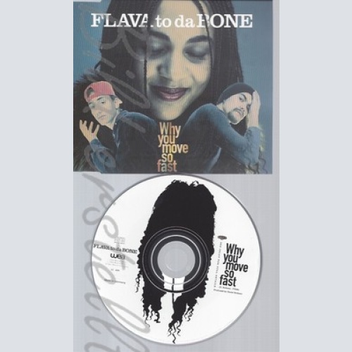 CD--FLAVA TO DA BONE--WHY YOU MOVE SO FAST