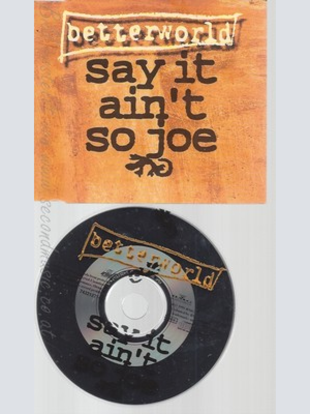 CD--BETTERWORLD -SAY IT AIN'T SO JOE