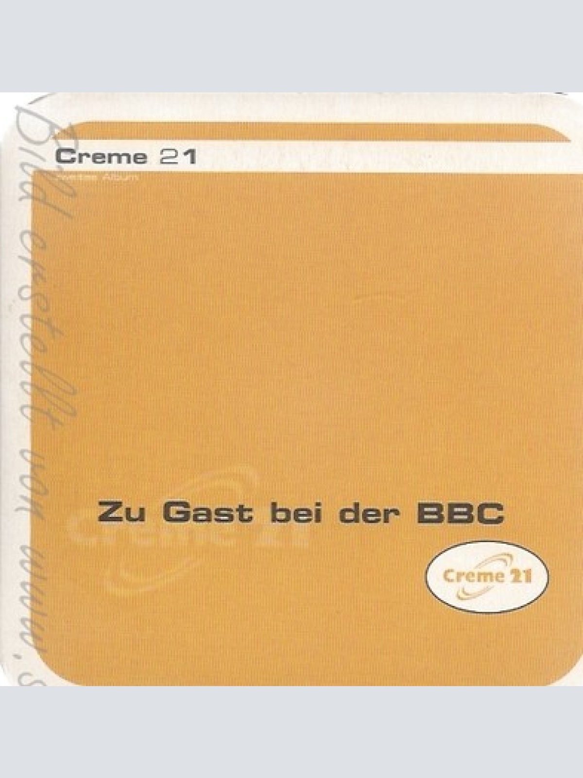 CD--CREME 21--ZU GAST BEI BBC--PROMO