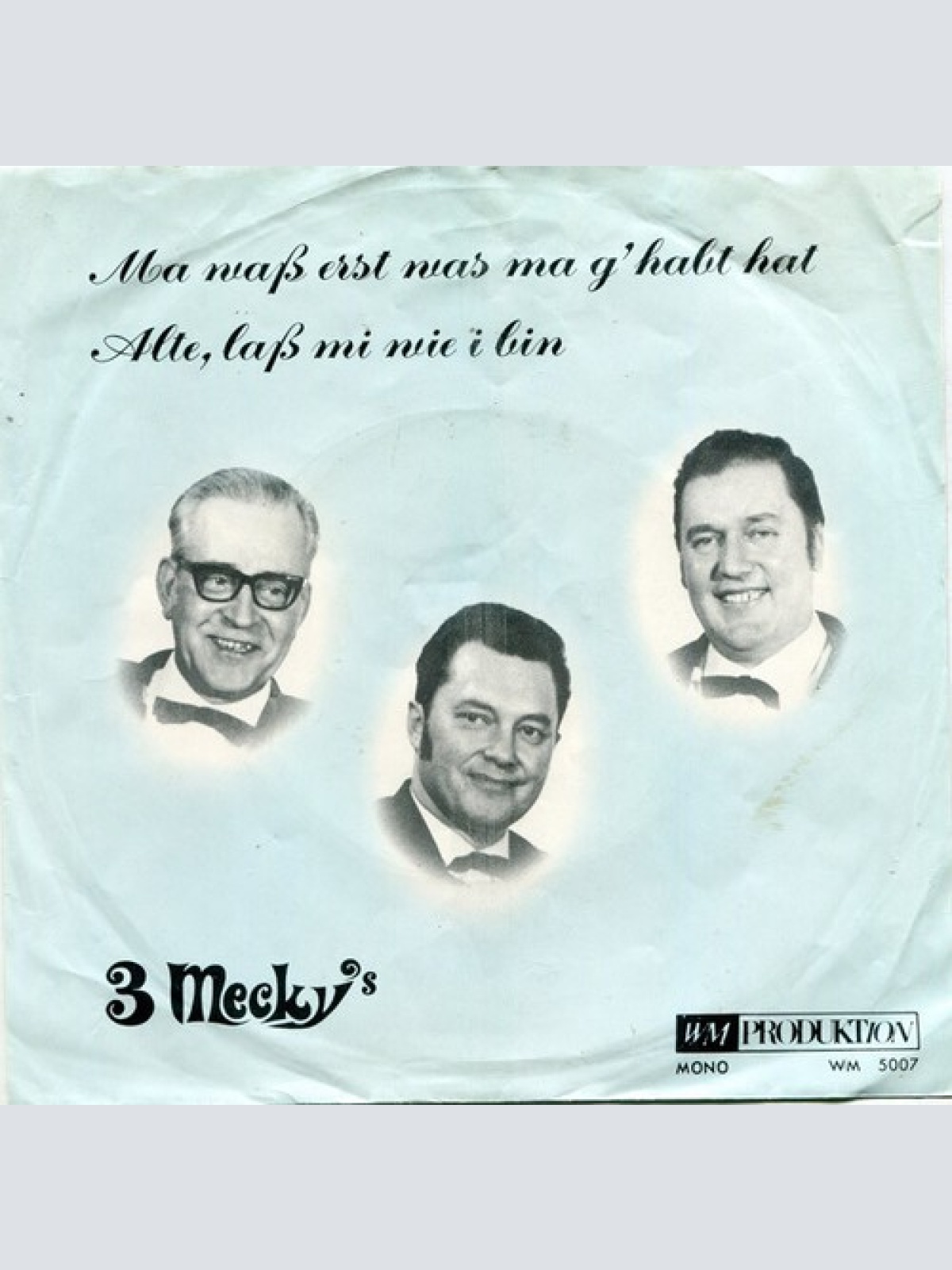 7", Single 3 Mecky's - Ma Was Erst Was Ma G'habt Hat / Alte, Lass' Mi Wie I Bin