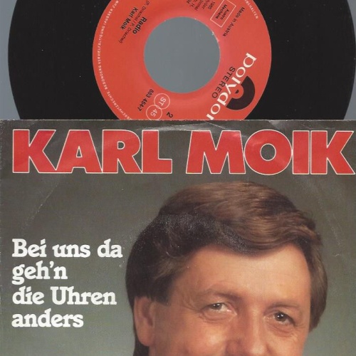 7" Karl Moik – Bei Uns Da Geh'n Die Uhren Anders