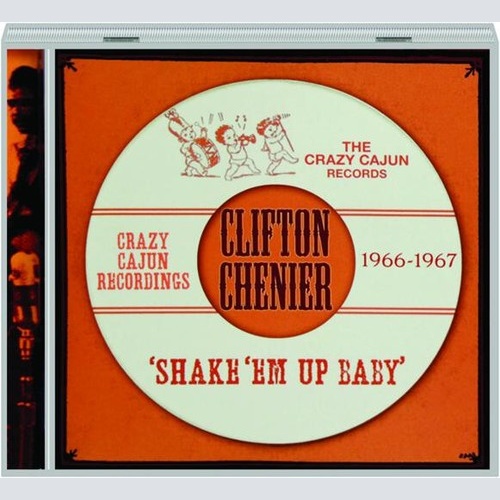 CD, Comp, RM Clifton Chenier - Shake 'Em Up Baby - Crazy Cajun Recordings 196...