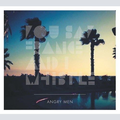 CD, Album You Say France & I Whistle - Angry Men