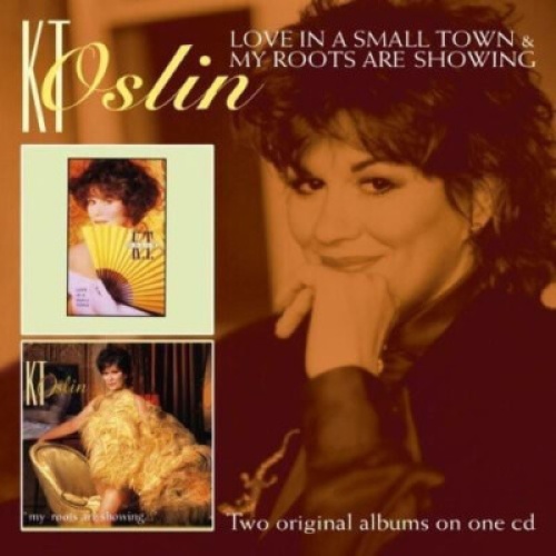 CD, Comp, RM K.T. Oslin - Love In A Small Town & My Roots Are Showing