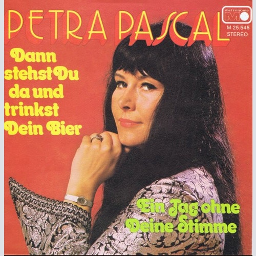 7", Single Petra Pascal - Dann Stehst Du Da Und Trinkst Dein Bier