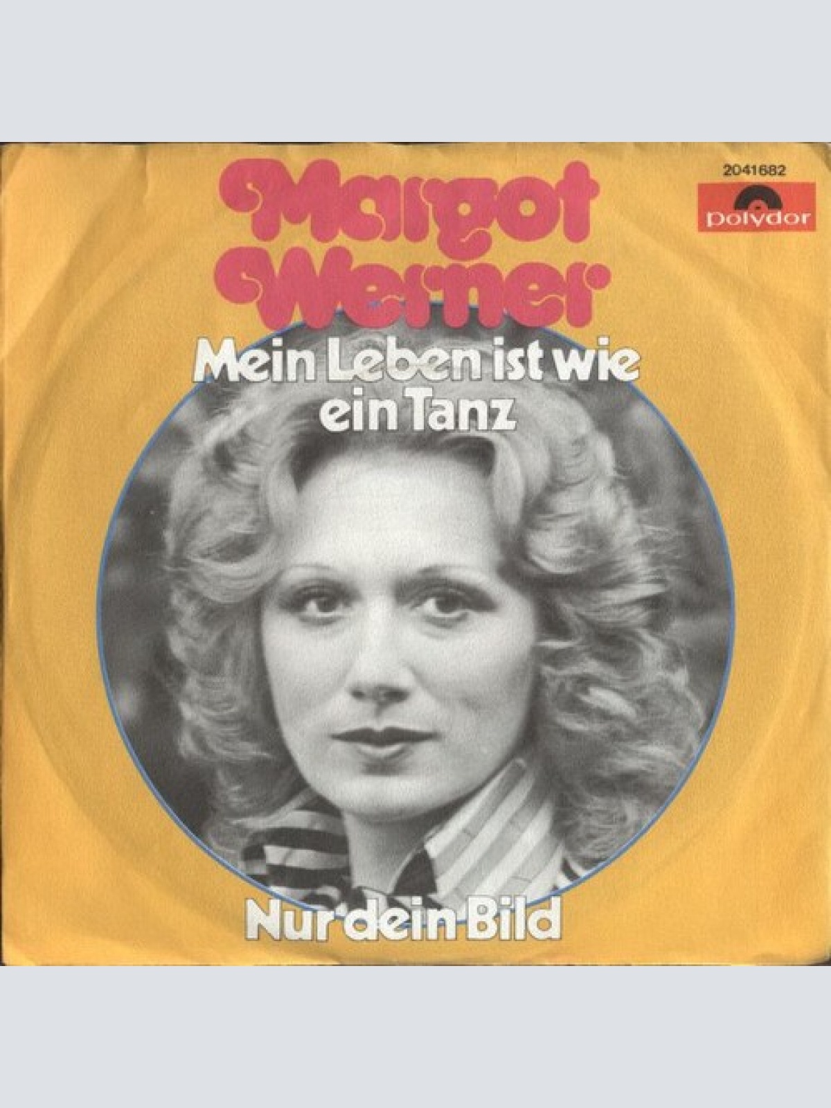 7", Single Margot Werner - Mein Leben Ist Wie Ein Tanz / Nur Dein Bild