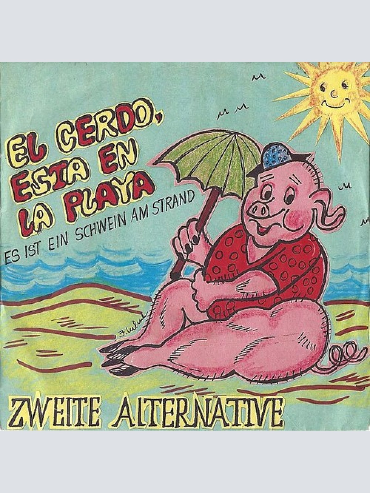 7", Single Zweite Alternative - El Cerdo, Esta En La Playa (Es Ist Ein Schwei...