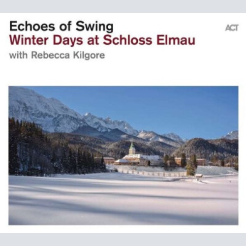 CD, Album Echoes Of Swing With Rebecca Kilgore - Winter Days At Schloss Elmau