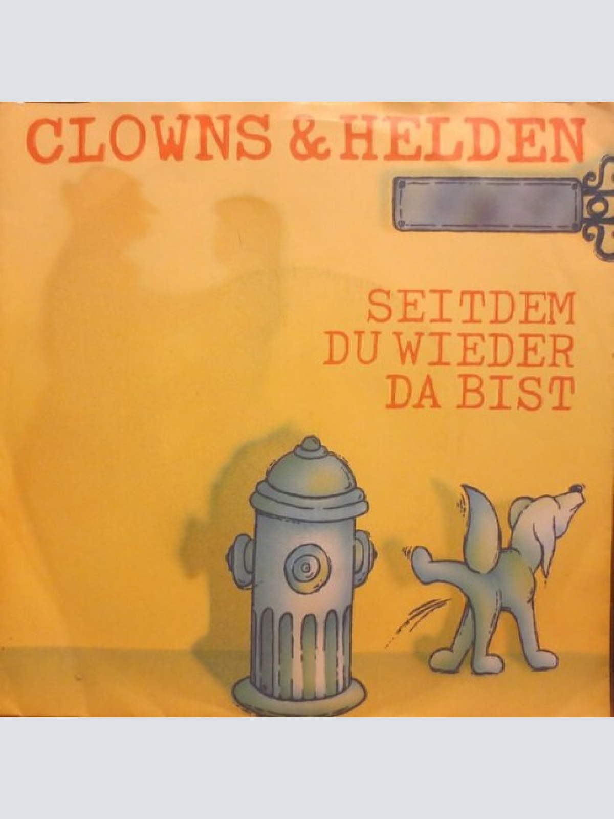 7", Single Clowns & Helden - Seitdem Du Wieder Da Bist