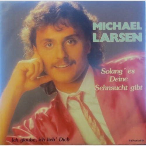 7", Single Michael Larsen (3) - Solang' Es Deine Sehnsucht Gibt