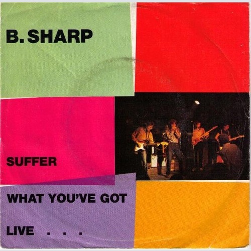 7" B.Sharp (2) - Suffer / What You've Got  Live ....