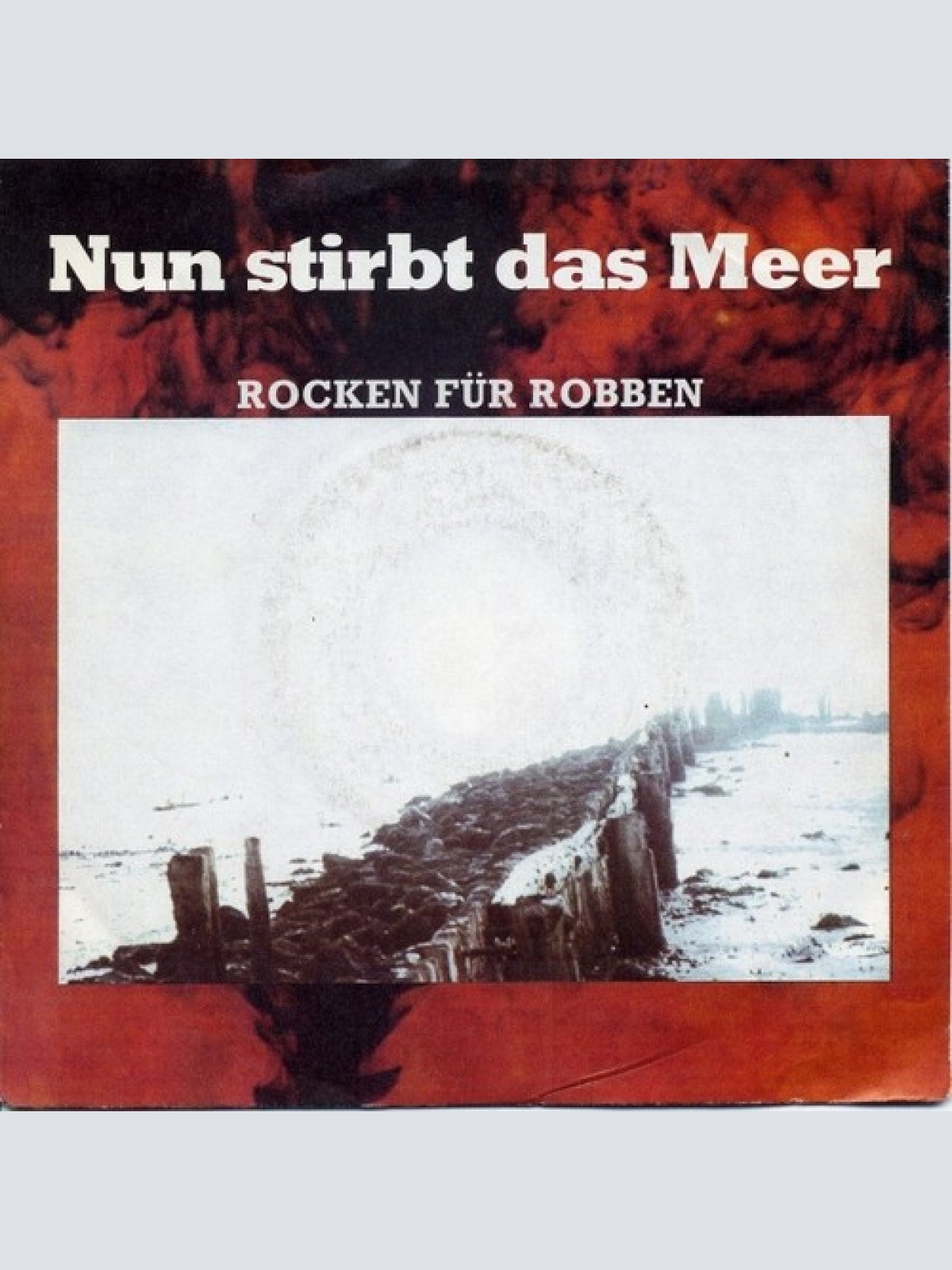 7", Single Rocken Für Robben - Nun Stirbt Das Meer