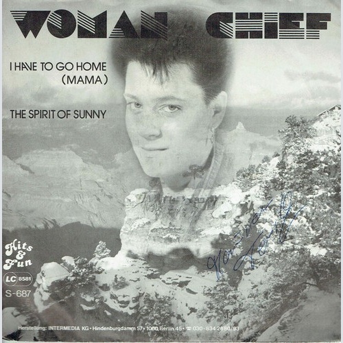 7" Woman Chief - I Have To Go Home (Mama) / The Spirit Of Sunny