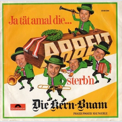 7" Die Kern Buam - Ja Tät Amal Die... Arbeit Sterb'n