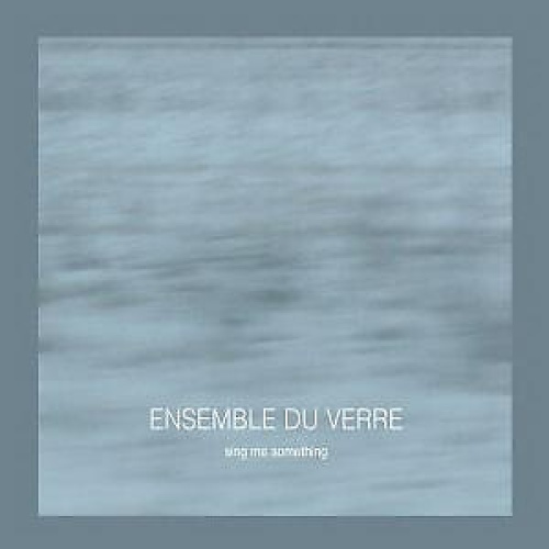 CD, Album Ensemble Du Verre - Sing Me Something