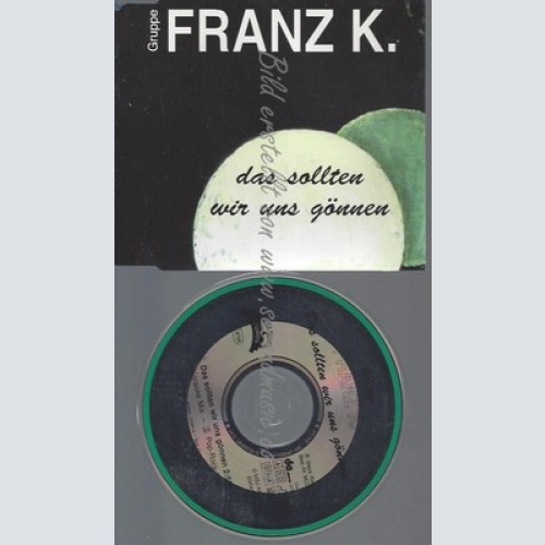 CD--FRANZ K. -- --- DAS SOLLTEN WIR UNS GOENNEN