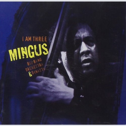 CD, Album Mingus Big Band, Orchestra* & Dynasty* - I Am Three