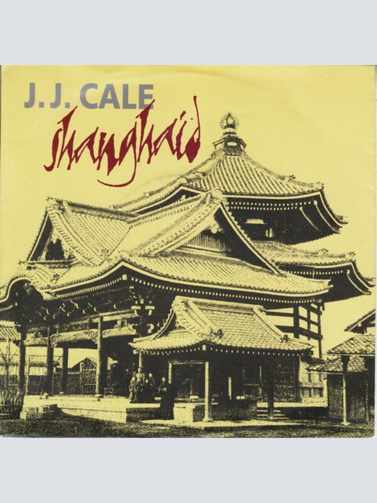 7", Single J.J. Cale - Shanghaid