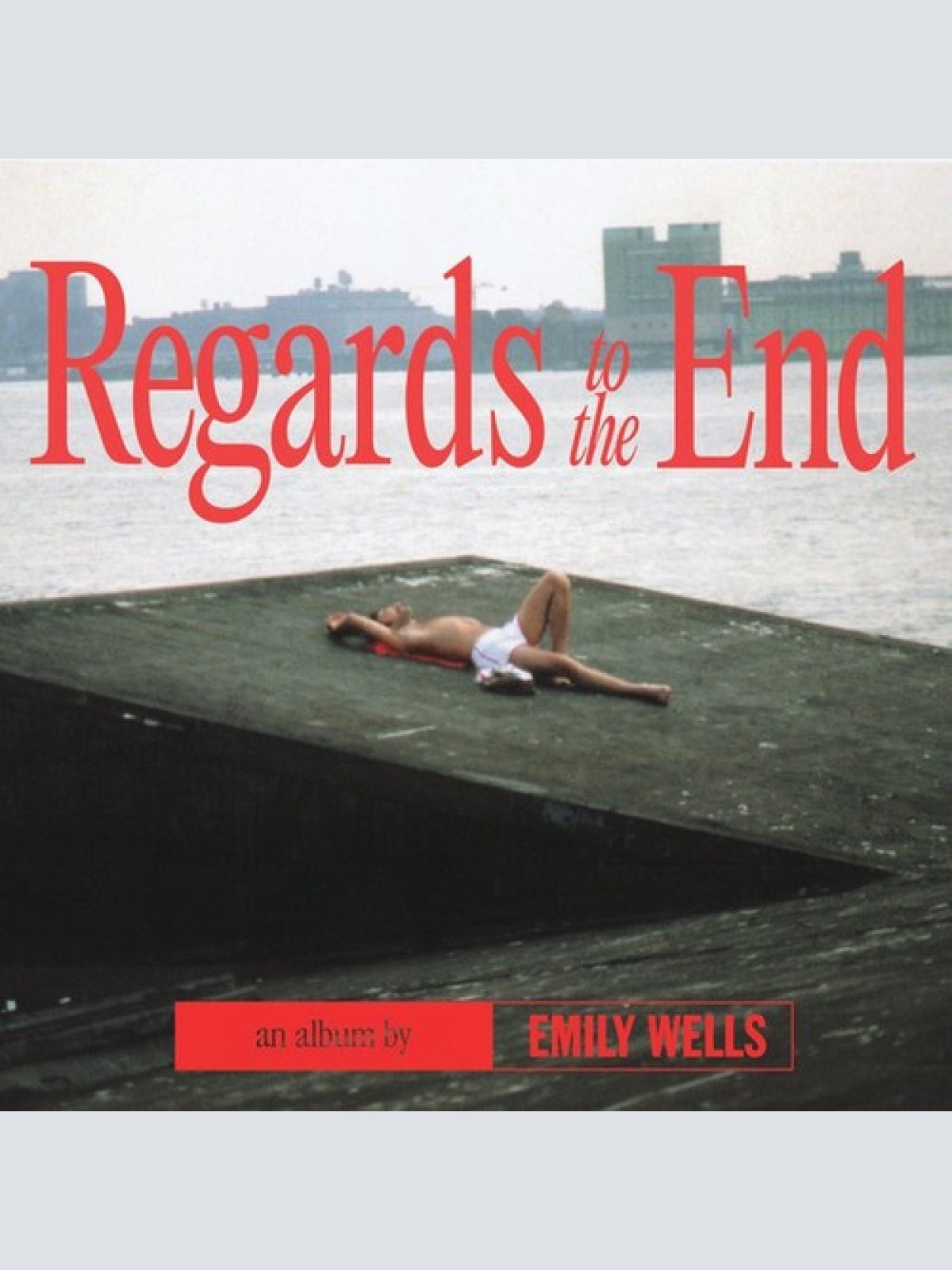 LP Emily Wells - Regards to the End