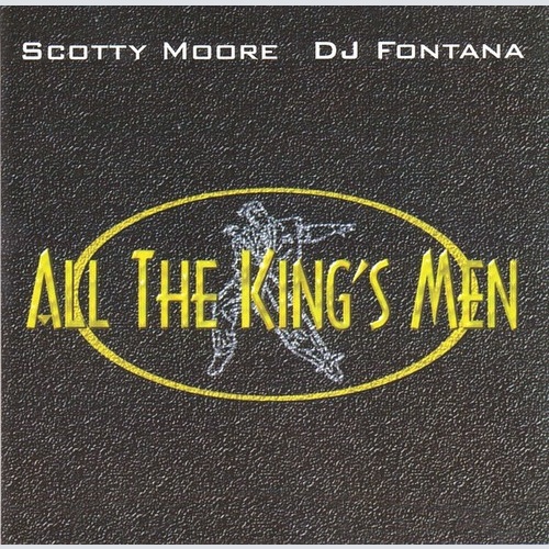 CD, Album Scotty Moore • DJ Fontana* - All The King's Men