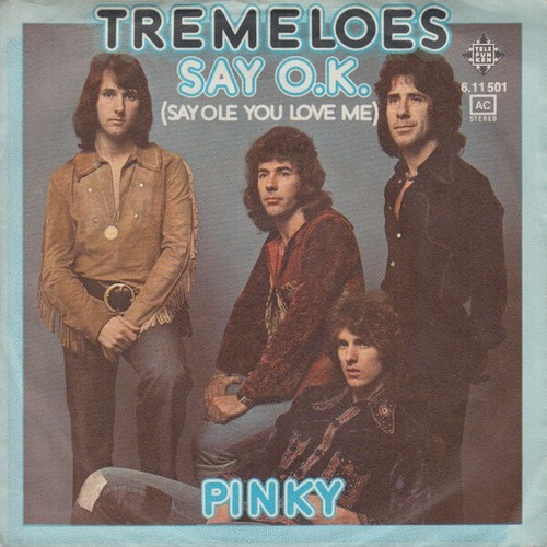 7", Single Tremeloes* - Say O.K. (Say Ole You Love Me)