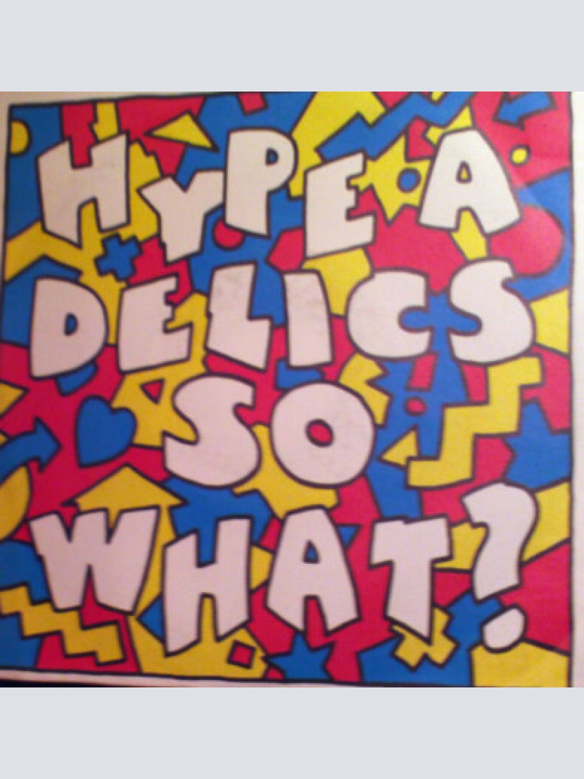 7", Single Hype-A-Delics - So What?