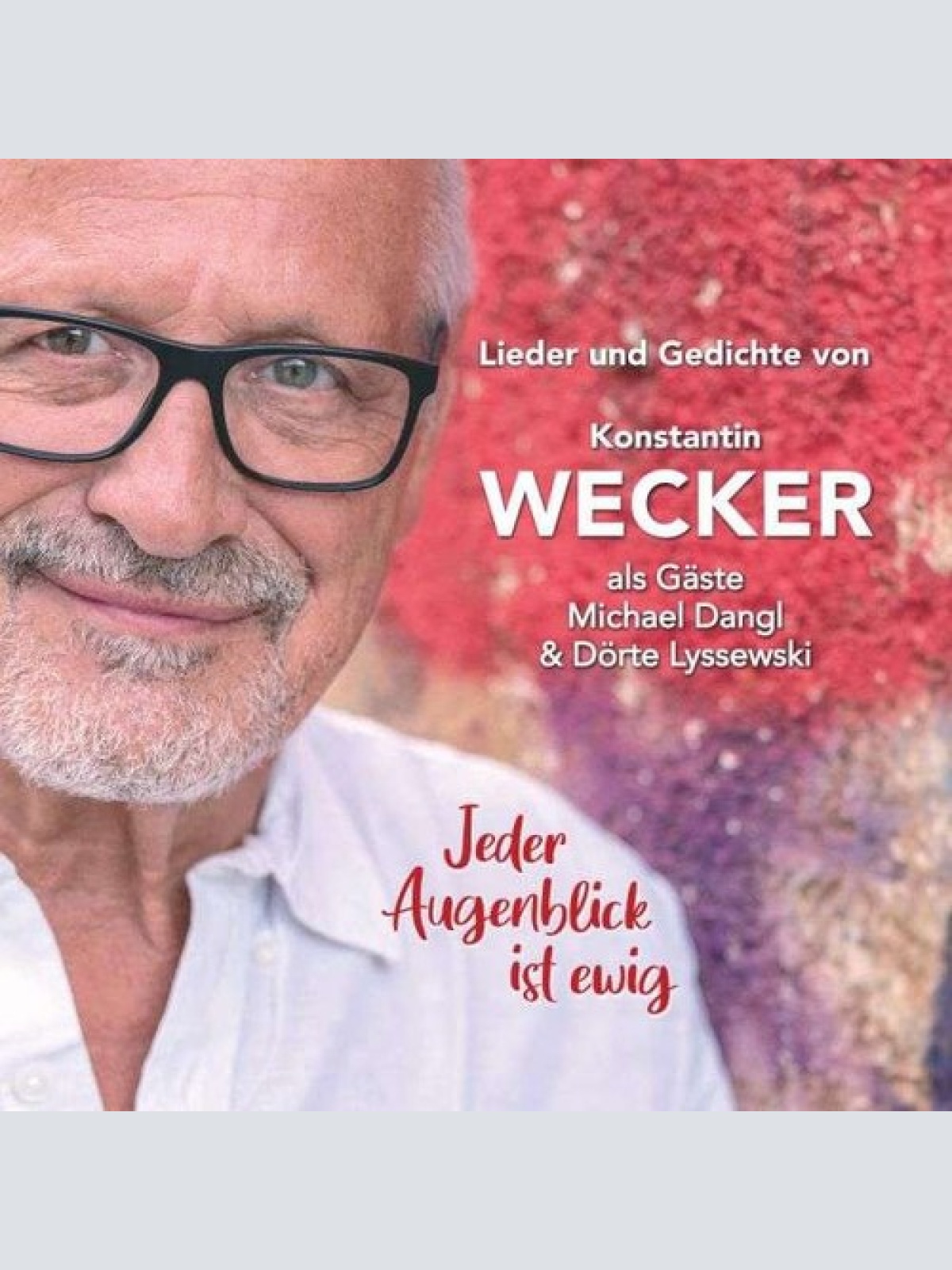 CD Konstantin Wecker - Jeder Augenblick Ist Ewig: Lieder Und Gedichte Von Kon...