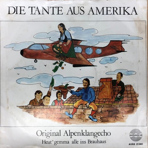 7", Single Original Alpenklangecho - Die Tante Aus Amerika / Heut' Gemma Alle...
