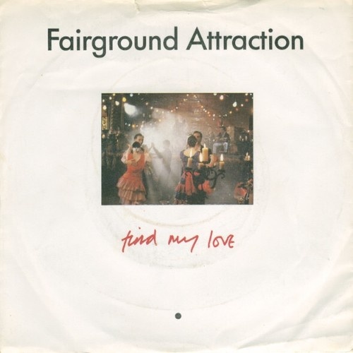 7", Single Fairground Attraction - Find My Love