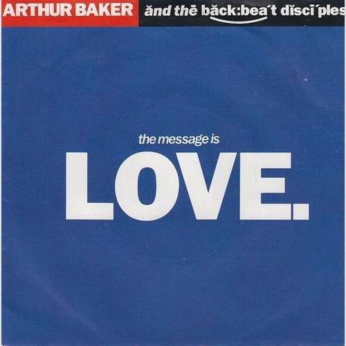7", Single Arthur Baker And The Backbeat Disciples - The Message Is Love