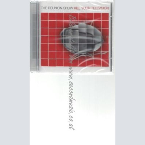 CD--THE REUNION SHOW--    KILL YOUR TELEVISION