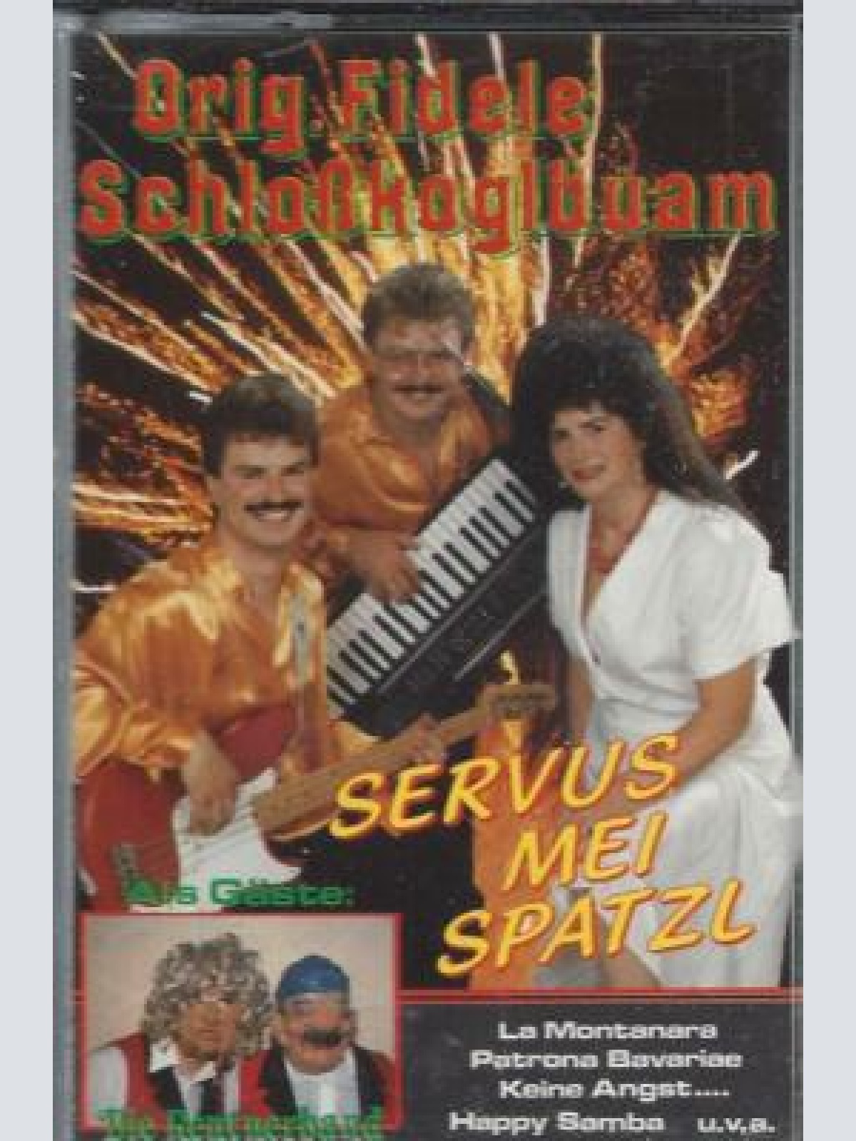 MC---Orig. fidele Schloßkoglbuam--Servus mei Spatzerl